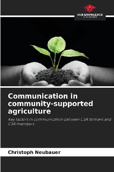 Communication in community-supported agriculture: Key factors in communication between CSA farmers and CSA members