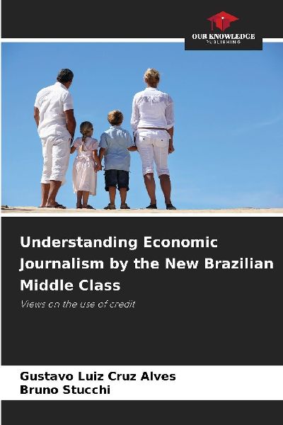 Understanding Economic Journalism by the New Brazilian Middle Class: Views on the use of credit