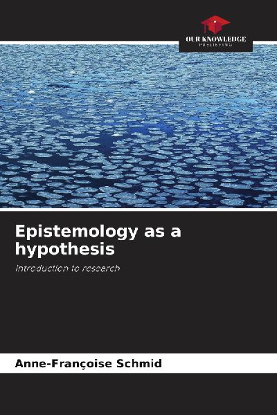 Epistemology as a hypothesis: Introduction to research