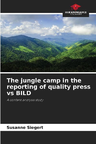 The jungle camp in the reporting of quality press vs BILD: A content analysis study