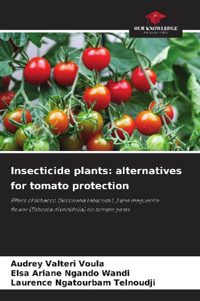 Insecticide plants: alternatives for tomato protection: Effect of tobacco (Nicotiana tabacum L.) and maguerite flower (Tithonia diversifolia) on tomato pests