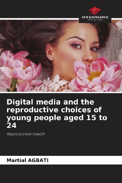 Digital media and the reproductive choices of young people aged 15 to 24: Reproductive health
