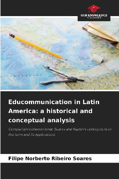 Educommunication in Latin America: a historical and conceptual analysis: Comparison between Ismar Soares and Kaplúns conceptions of the term and its applications