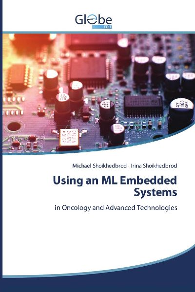 Using an ML Embedded Systems: in Oncology and Advanced Technologies