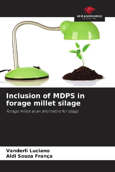 Inclusion of MDPS in forage millet silage: Forage millet as an alternative for silage