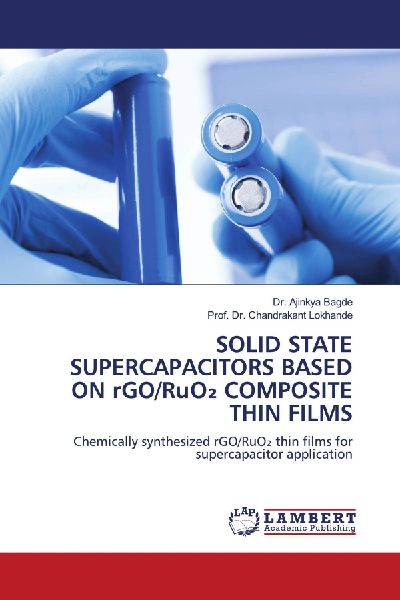 SOLID STATE SUPERCAPACITORS BASED ON rGO/RuO¿ COMPOSITE THIN FILMS: Chemically synthesized rGO/RuO¿ thin films for supercapacitor application