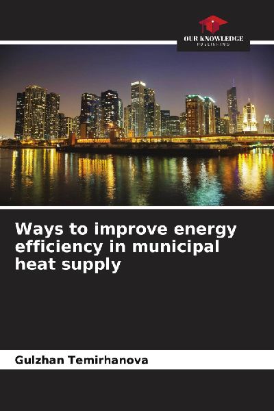 Ways to improve energy efficiency in municipal heat supply