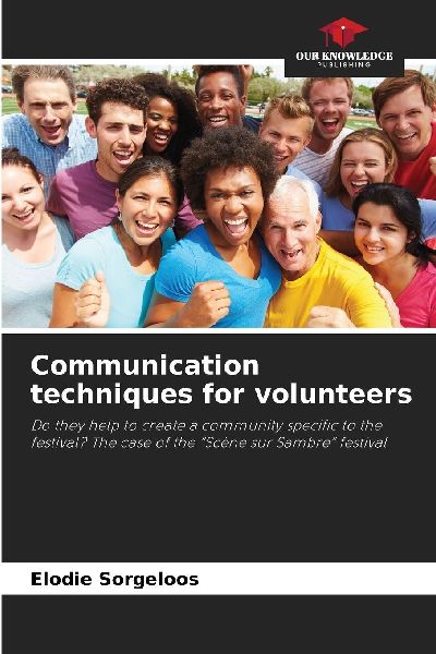 Communication techniques for volunteers: Do they help to create a community specific to the festival? The case of the Scène sur Sambre festival