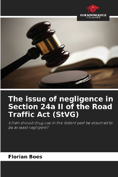 The issue of negligence in Section 24a II of the Road Traffic Act (StVG): When should drug use in the distant past be assumed to be at least negligent?