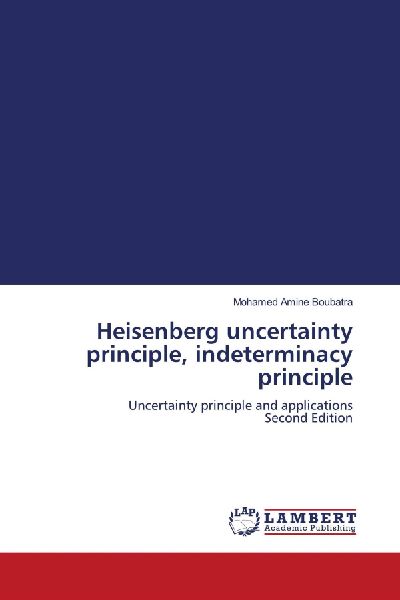 Heisenberg uncertainty principle, indeterminacy principle: Uncertainty principle and applications Second Edition