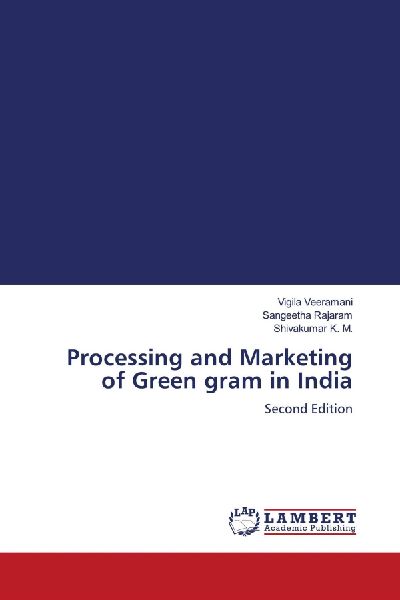 Processing and Marketing of Green gram in India: Second Edition