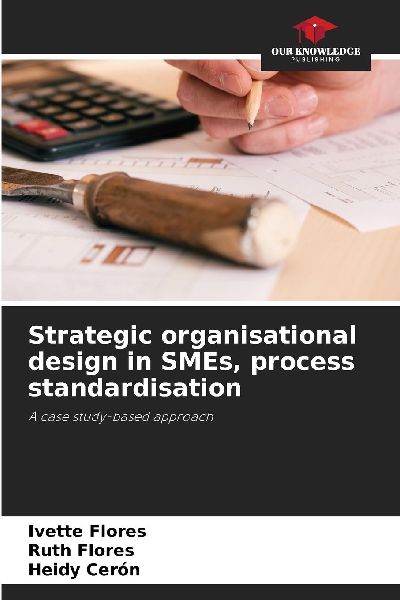 Strategic organisational design in SMEs, process standardisation: A case study-based approach