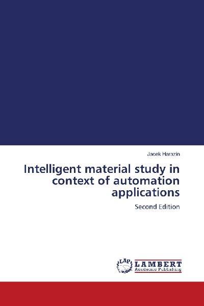 Intelligent material study in context of automation applications: Second Edition