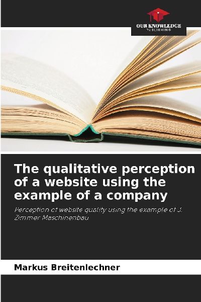 The qualitative perception of a website using the example of a company: Perception of website quality using the example of J. Zimmer Maschinenbau