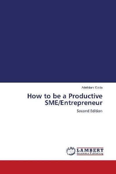 How to be a Productive SME/Entrepreneur: Second Edition