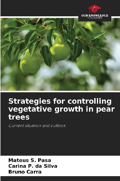 Strategies for controlling vegetative growth in pear trees: Current situation and outlook