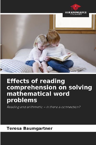 Effects of reading comprehension on solving mathematical word problems: Reading and arithmetic - is there a connection?