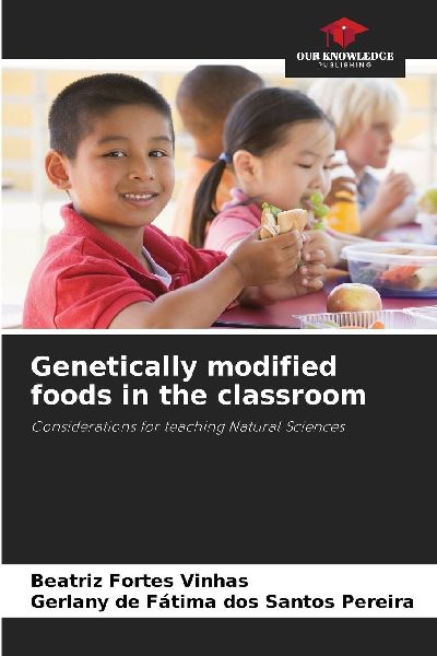 Genetically modified foods in the classroom: Considerations for teaching Natural Sciences