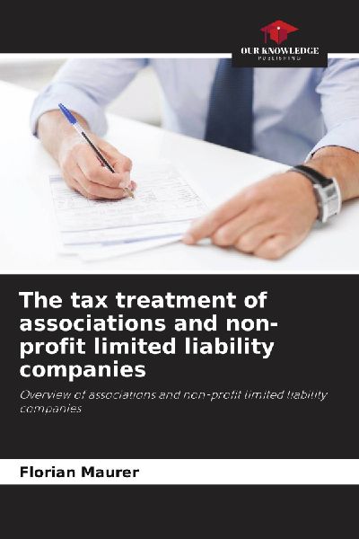 The tax treatment of associations and non-profit limited liability companies: Overview of associations and non-profit limited liability companies