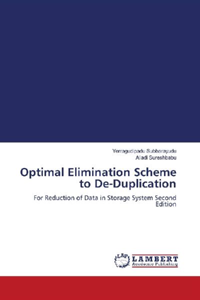Optimal Elimination Scheme to De-Duplication: For Reduction of Data in Storage System Second Edition