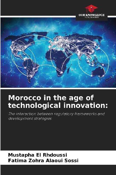Morocco in the age of technological innovation:: The interaction between regulatory frameworks and development strategies
