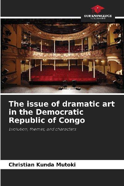 The issue of dramatic art in the Democratic Republic of Congo: Evolution, themes, and characters