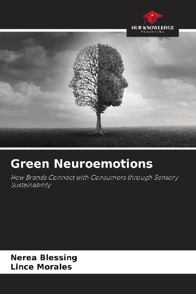 Green Neuroemotions: How Brands Connect with Consumers through Sensory Sustainability
