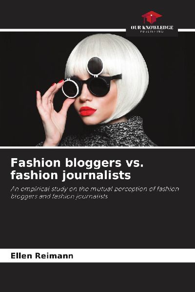 Fashion bloggers vs. fashion journalists: An empirical study on the mutual perception of fashion bloggers and fashion journalists