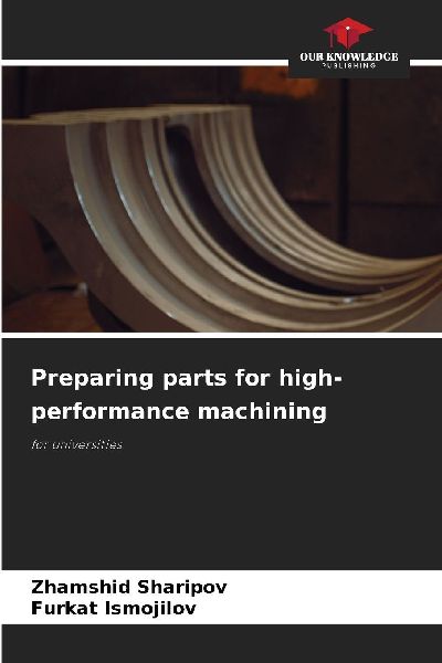 Preparing parts for high-performance machining: for universities