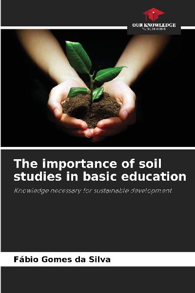 The importance of soil studies in basic education: Knowledge necessary for sustainable development