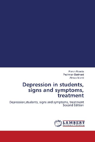 Depression in students, signs and symptoms, treatment: Depression,students, signs and symptoms, treatment Second Edition