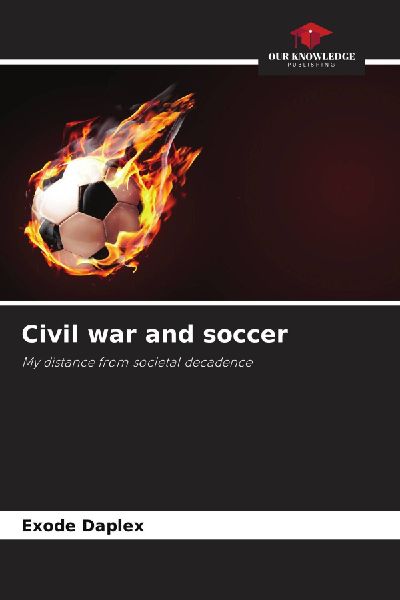 Civil war and soccer: My distance from societal decadence