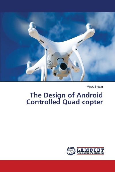 The Design of Android Controlled Quad copter