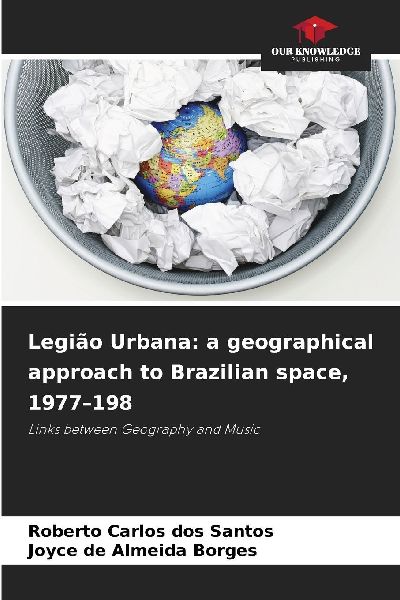 Legião Urbana: a geographical approach to Brazilian space, 1977-198: Links between Geography and Music