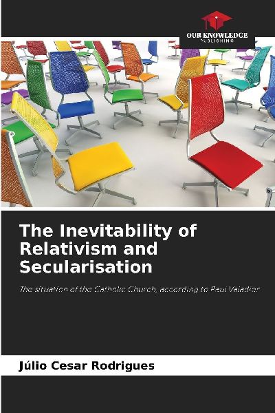 The Inevitability of Relativism and Secularisation: The situation of the Catholic Church, according to Paul Valadier