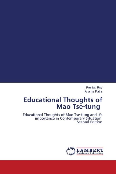 Educational Thoughts of Mao Tse-tung: Educational Thoughts of Mao Tse-tung and its importance in Contemporary Situation Second Edition