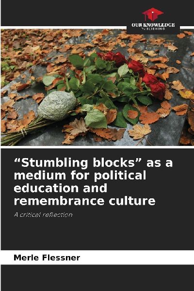 Stumbling blocks as a medium for political education and remembrance culture: A critical reflection