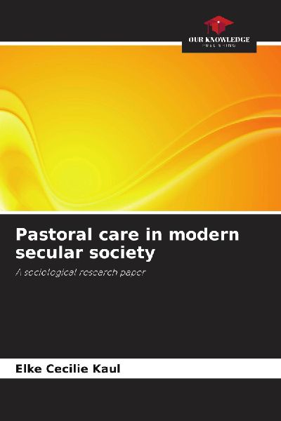 Pastoral care in modern secular society: A sociological research paper