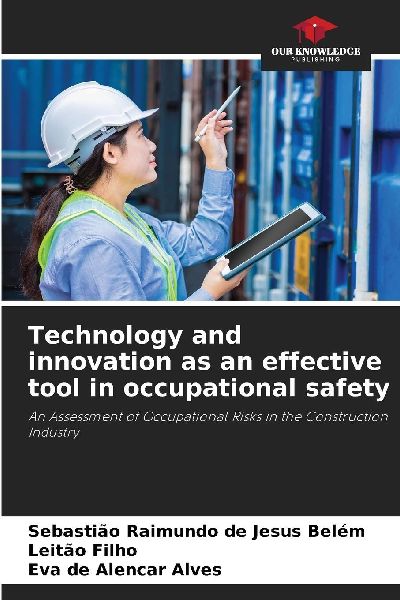 Technology and innovation as an effective tool in occupational safety: An Assessment of Occupational Risks in the Construction Industry