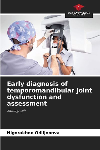 Early diagnosis of temporomandibular joint dysfunction and assessment: Monograph