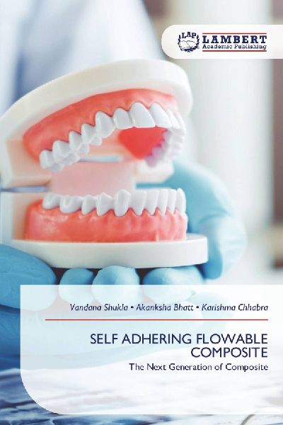 SELF ADHERING FLOWABLE COMPOSITE: The Next Generation of Composite