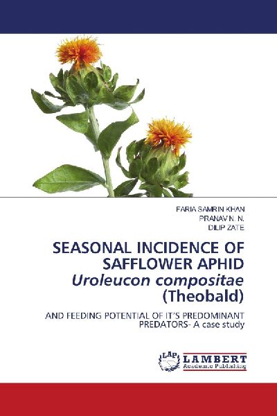 SEASONAL INCIDENCE OF SAFFLOWER APHID Uroleucon compositae (Theobald): AND FEEDING POTENTIAL OF ITS PREDOMINANT PREDATORS- A case study