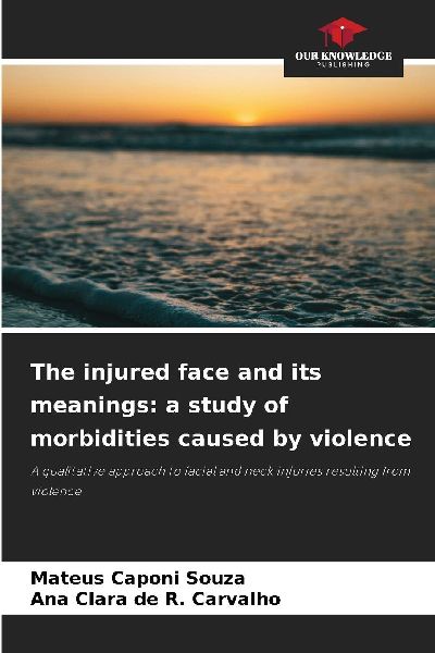 The injured face and its meanings: a study of morbidities caused by violence: A qualitative approach to facial and neck injuries resulting from violence