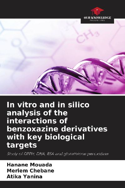 In vitro and in silico analysis of the interactions of benzoxazine derivatives with key biological targets: Study of DPPH, DNA, BSA and glutathione peroxidase