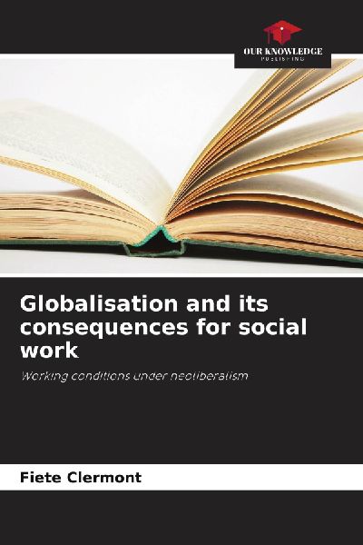 Globalisation and its consequences for social work: Working conditions under neoliberalism