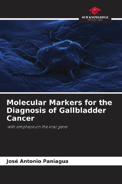 Molecular Markers for the Diagnosis of Gallbladder Cancer: With emphasis on the kras gene