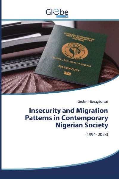 Insecurity and Migration Patterns in Contemporary Nigerian Society: (1994- 2023)