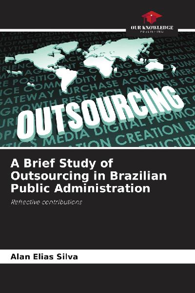 A Brief Study of Outsourcing in Brazilian Public Administration: Reflective contributions