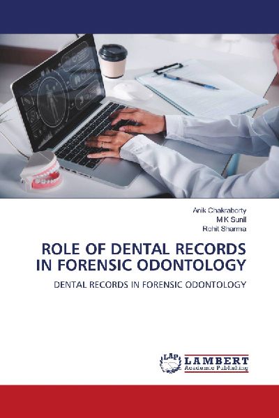 ROLE OF DENTAL RECORDS IN FORENSIC ODONTOLOGY: DENTAL RECORDS IN FORENSIC ODONTOLOGY