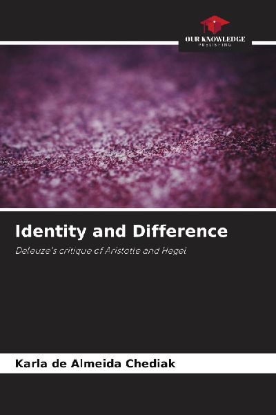 Identity and Difference: Deleuzes critique of Aristotle and Hegel